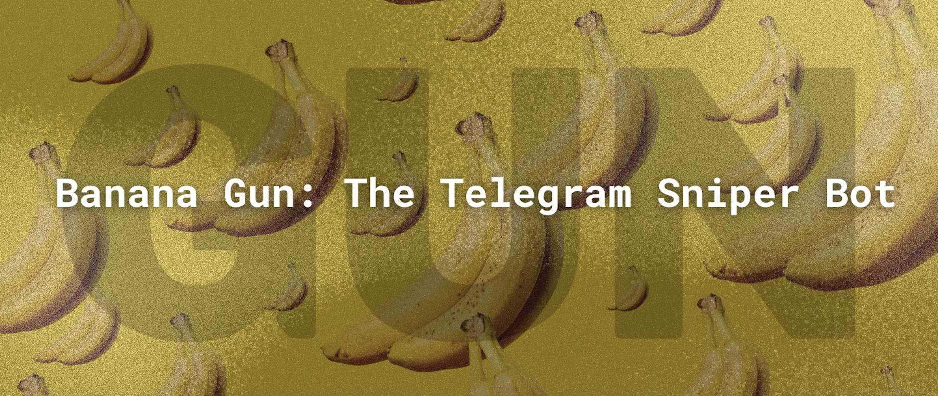 深入Banana Gun：当小白会用代币狙击bot，链上打新内卷已经开始