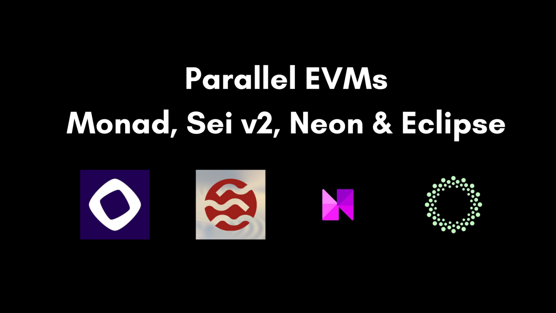 一览并行 EVM 四杰:Monad、Sei V2、Neon 与 Eclipse