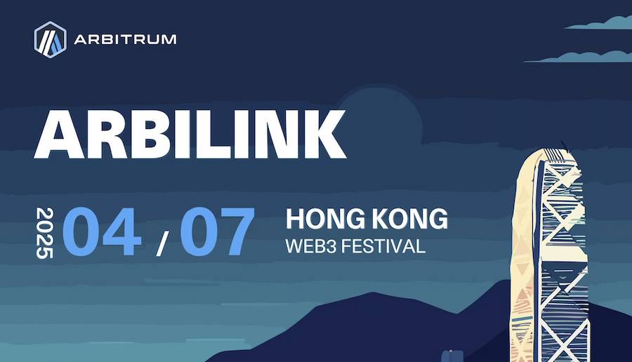 Arbitrum 香港双重活动重磅来袭：ArbiLink 社区日及 ArbiLink+ 建设者工作坊