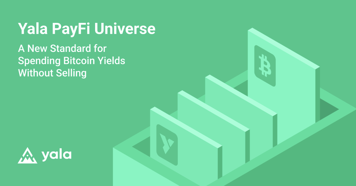 Yala推出PayFi Universe：Hold Your Bitcoin, Buy Now Pay Never