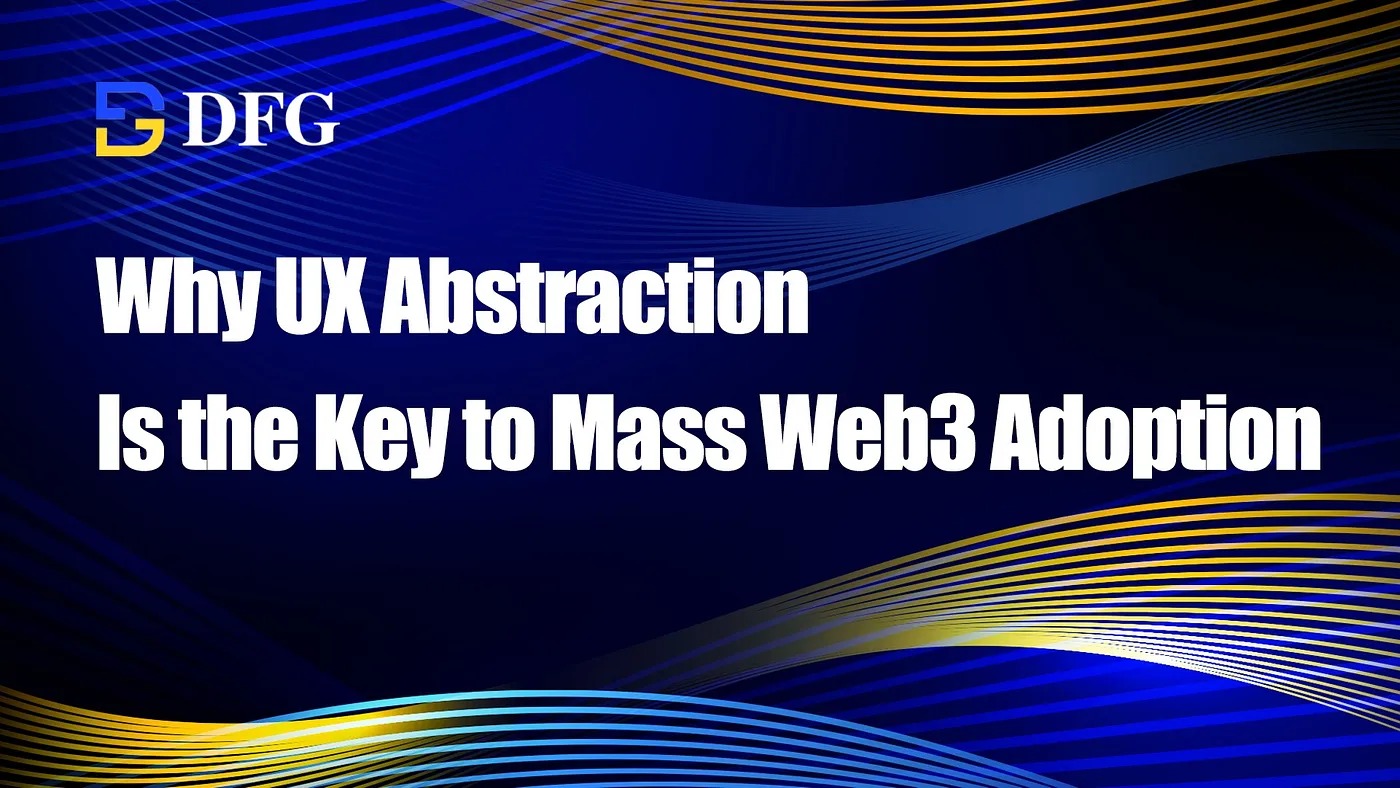 用户体验抽象是大规模采用 Web3 的关键